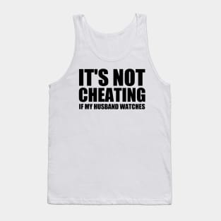 It's Not Cheating If My Husband Watches Tank Top